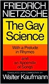 Friedrich Nietzsche: The Gay Science: With a Prelude in Rhymes and an Appendix of Songs