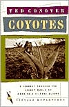Book cover image of Coyotes: A Journey Across Borders with America's Illegal Migrants by Ted Conover