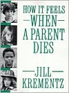 Book cover image of How It Feels When a Parent Dies by Jill Krementz