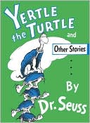 Book cover image of Yertle the Turtle and Other Stories by Dr. Seuss
