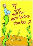 Book cover image of Did I Ever Tell You how Lucky You Are? (Dr. Seuss Book Classics Series) by Dr. Seuss