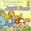 Book cover image of The Berenstain Bears and Too Much Junk Food by Stan Berenstain