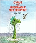 Bill Peet: Cyrus the Unsinkable Sea Serpent