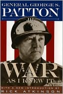 Book cover image of War As I Knew It by George S. Patton Major General