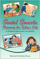 Elizabeth James: Social Smarts: Manners for Today's Kids