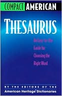 Book cover image of Compact American Thesaurus: An Easy-to-Use Guide for Choosing the Right Word by Editors of The American Heritage Dictionaries