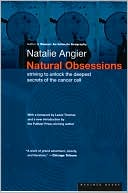 Book cover image of Natural Obsessions: Striving to Unlock the Deepest Secrets of the Cancer Cell by Natalie Angier
