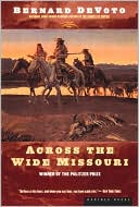 Book cover image of Across the Wide Missouri by Bernard DeVoto
