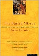 Carlos Fuentes: The Buried Mirror: Reflections on Spain and the New World