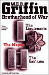 W. E. B. Griffin: Brotherhood of War: Three Complete Novels: The Lieutenants, The Majors, and The Captains