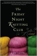 Kate Jacobs: The Friday Night Knitting Club
