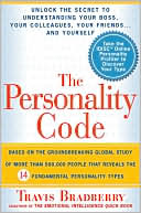 Travis Bradberry: The Personality Code: Unlock the Secret to Understanding Your Boss, Your Colleagues, Your Friends...and Yourself!