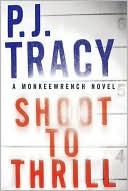 P. J. Tracy: Shoot to Thrill (Monkeewrench Series #5)