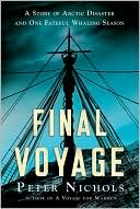 Peter Nichols: Final Voyage: A Story of Arctic Disaster and One Fateful Whaling Season