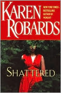 Karen Robards: Shattered