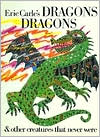 Book cover image of Eric Carle's Dragons Dragons and Other Creatures That Never Were by Eric Carle