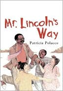 Book cover image of Mr. Lincoln's Way by Patricia Polacco