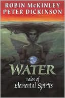 Robin McKinley: Water: Tales of Elemental Spirits