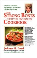 Joanna Lund: The Strong Bones Healthy Exchanges Cookbook