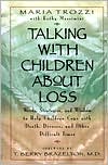 Maria Trozzi: Talk with children Tr: Words, Strategies and Wisdom to Help Children Cope with Death, Divorce and Other Difficult Times