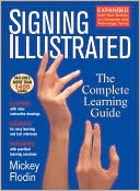 Book cover image of Signing Illustrated, Revised Edition: The Complete Learning Guide by Mickey Flodin