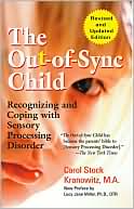 Carol Stock Kranowitz: Out-of-Sync Child: Recognizing and Coping with Sensory Processing Disorder