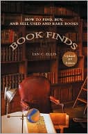 Book cover image of Book Finds: How to Find, Buy, and Sell Used and Rare Books by Ian C. Ellis