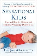 Book cover image of Sensational Kids: Hope and Help for Children with Sensory Processing Disorder by Lucy Jane Miller