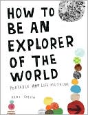 Book cover image of How to Be an Explorer of the World: Portable Life Museum by Keri Smith