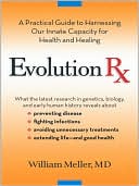 Book cover image of Evolution Rx: A Physician's Guide to Harnessing Our Innate Capacity for Health and Healing by William Meller