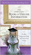 Donald A. Voorhees: Essential Book of Useless Information: The Most Unimportant Things You'll Never Need to Know