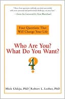 Mick Ukleja: Who Are You? What Do You Want?: 4 Questions That Will Change Your Life