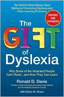 Book cover image of The Gift of Dyslexia Revised and Updated: Why Some of the Smartest People Can't Read... and How They Can Learn by Ronald D. Davis