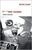 Book cover image of Fucking Games by Grae Cleugh