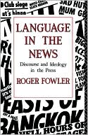 Roger Fowler: Language in the News: Discourse and Ideology in the British Press