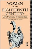 Book cover image of Women in the Eighteenth Century: Constructions of Femininity by Vivien Jones