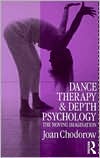 Joan Chodorow: Dance Therapy & Depth Psychology; The Moving Imagination