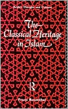 Book cover image of The Classical Heritage in Islam by Franz Rosenthal