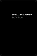 James Curran: Media Power and Politics