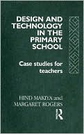 Hind Makiya: Design and Technology in the Primary School: Case Studies for Teachers