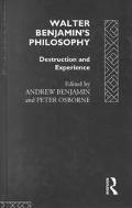 A. Benjamin: Walter Benjamin's Philosophy: Destruction and Experience
