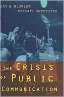 Book cover image of Crisis of Public Communication by Jay G. Blumler
