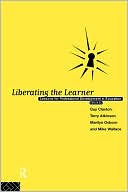 Book cover image of Liberating the Learner: Lessons for Professional Development in Education by Guy Caxton