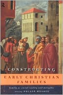 Book cover image of Constructing Early Christian Families: Family As Social Reality and Metaphor by Halvor Moxnes