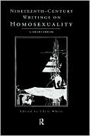 Chris White: Nineteenth-Century Writings on Homosexuality: A Sourcebook