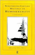 Chris White: Nineteenth-Century Writings on Homosexuality: A SourceBook