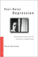 Book cover image of Post-Natal Depression: Psychology, Science and the Transition to Motherhood by Paula Nicolson