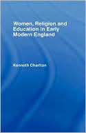 Kenneth Charlton: Women, Religion and Education in Early Modern England