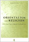 Book cover image of Orientalism and Religion: Postcolonial Theory, India and "the Mystic East" by Richard King