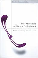 C. Clulow: Adult Attachment and Couple Psychotherapy: A Secure Base in Practice and Research